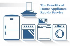 Benefits of Home Appliance Repair Service,